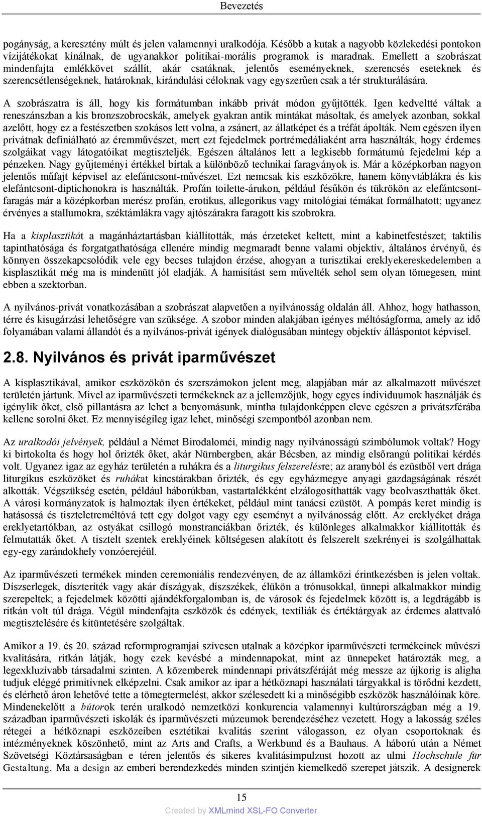 strukturálására. A szobrászatra is áll, hogy kis formátumban inkább privát módon gyűjtötték.