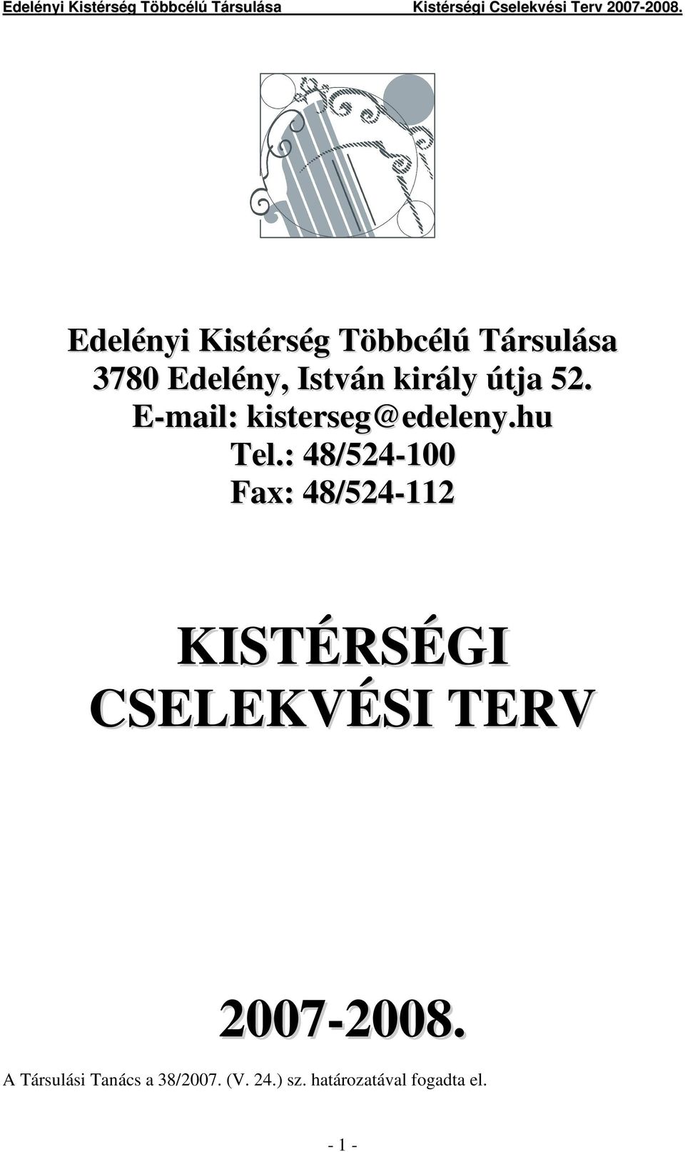 : 48/524-100 Fax: 48/524-112 KISTÉRSÉGI CSELEKVÉSI TERV