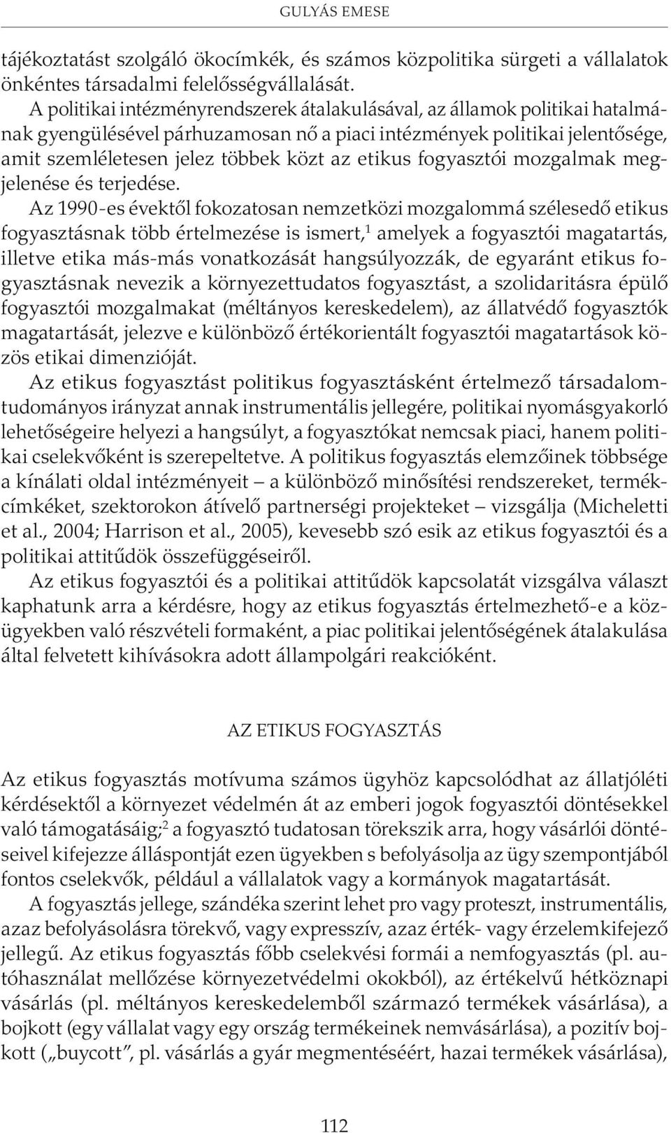 fogyasztói mozgalmak megjelenése és terjedése.