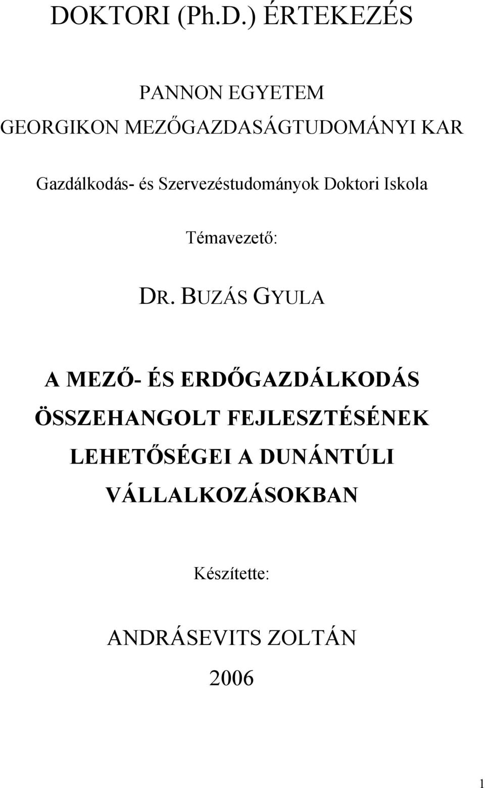 BUZÁS GYULA A MEZŐ- ÉS ERDŐGAZDÁLKODÁS ÖSSZEHANGOLT FEJLESZTÉSÉNEK