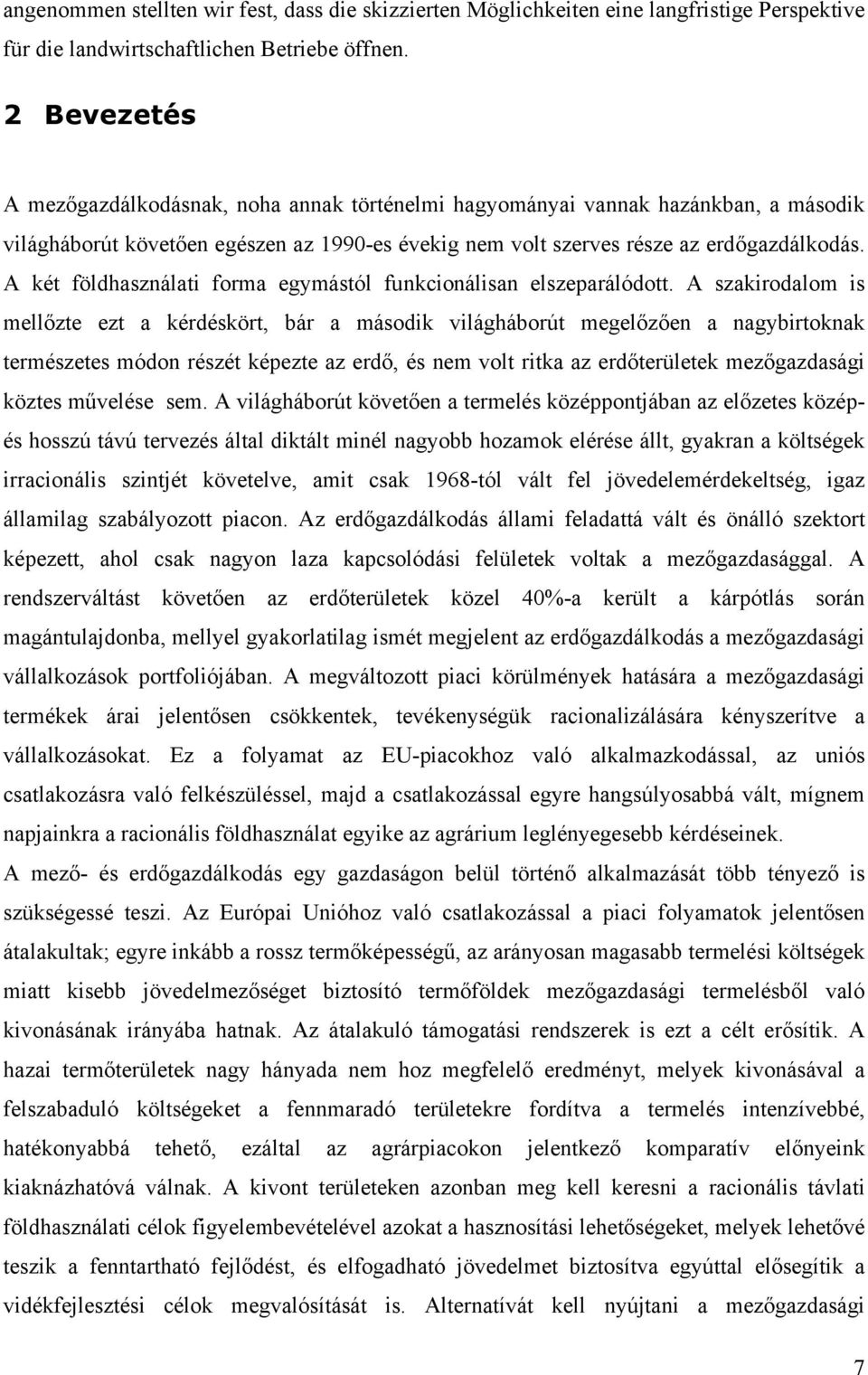 A két földhasználati forma egymástól funkcionálisan elszeparálódott.