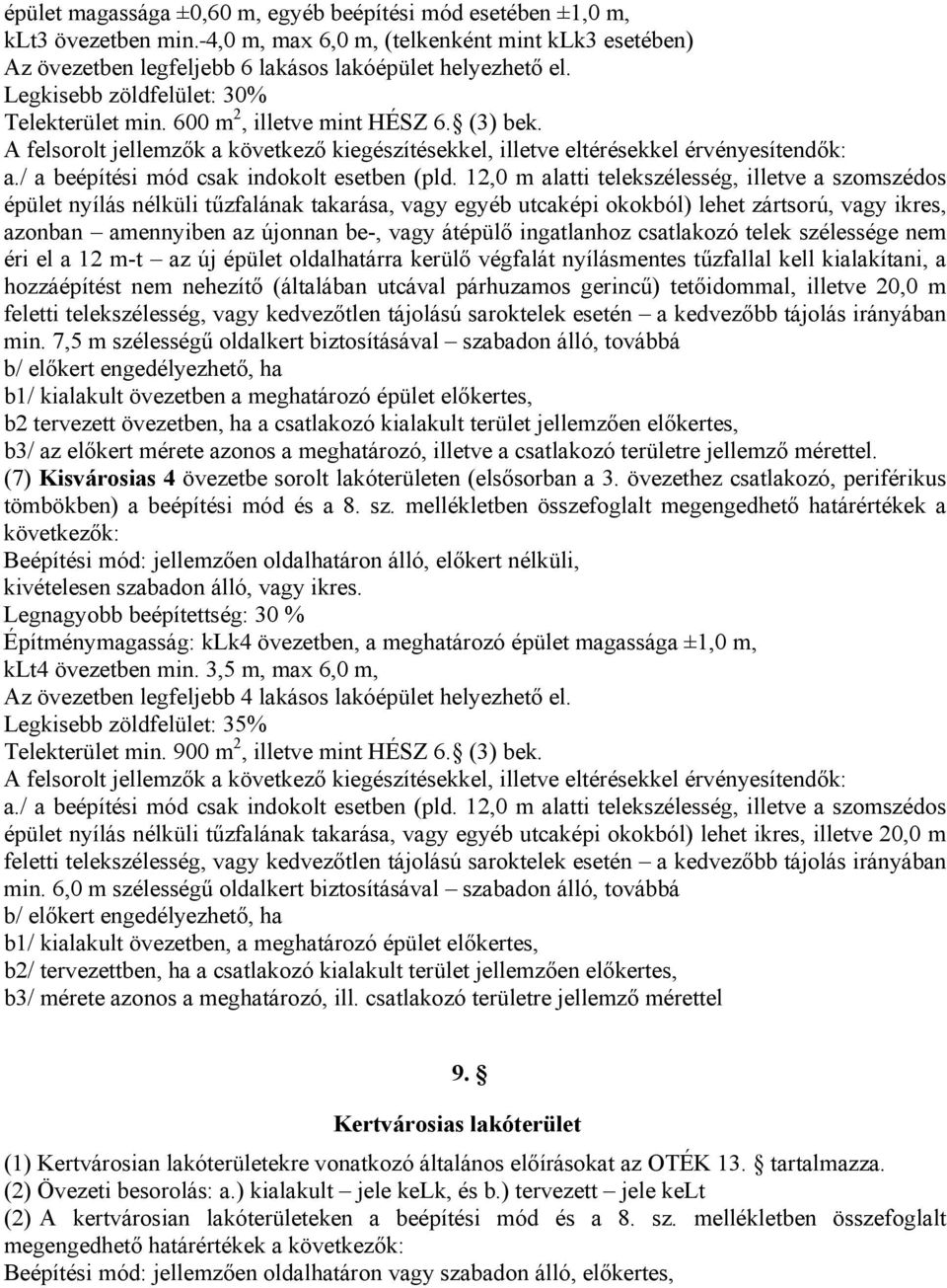 / a beépítési mód csak indokolt esetben (pld.