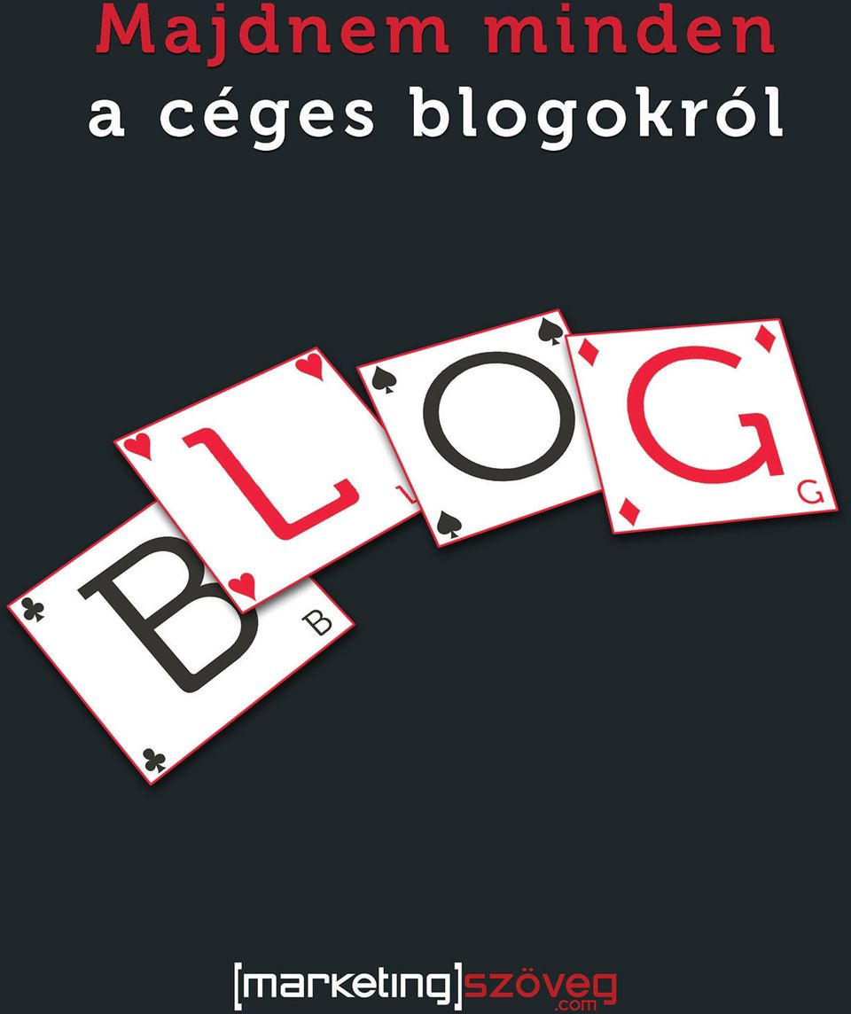 Tartalom. 10 ok, amiért minden cégnek blogolnia kéne...3. Mennyit ér ez a  blogbejegyzés? PDF Ingyenes letöltés