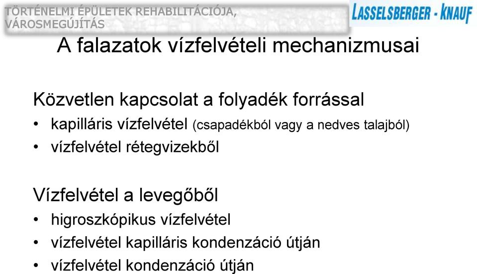 vízfelvétel rétegvizekből Vízfelvétel a levegőből higroszkópikus