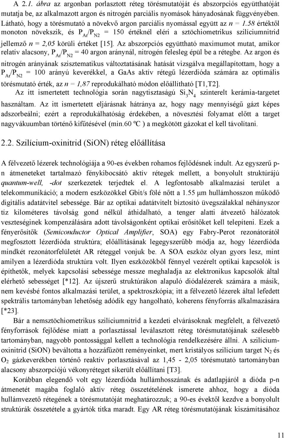 58 értéktől monoton növekszik, és P Ar /P N2 = 150 értéknél eléri a sztöchiometrikus szilíciumnitrid jellemző n = 2,05 körüli értéket [15].