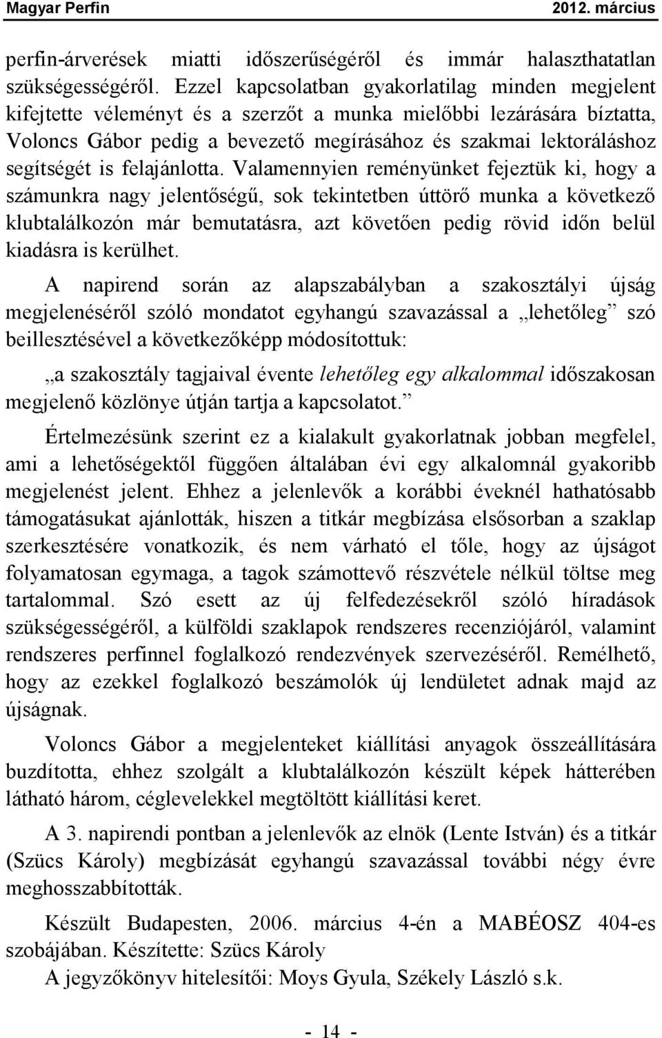 segítségét is felajánlotta.