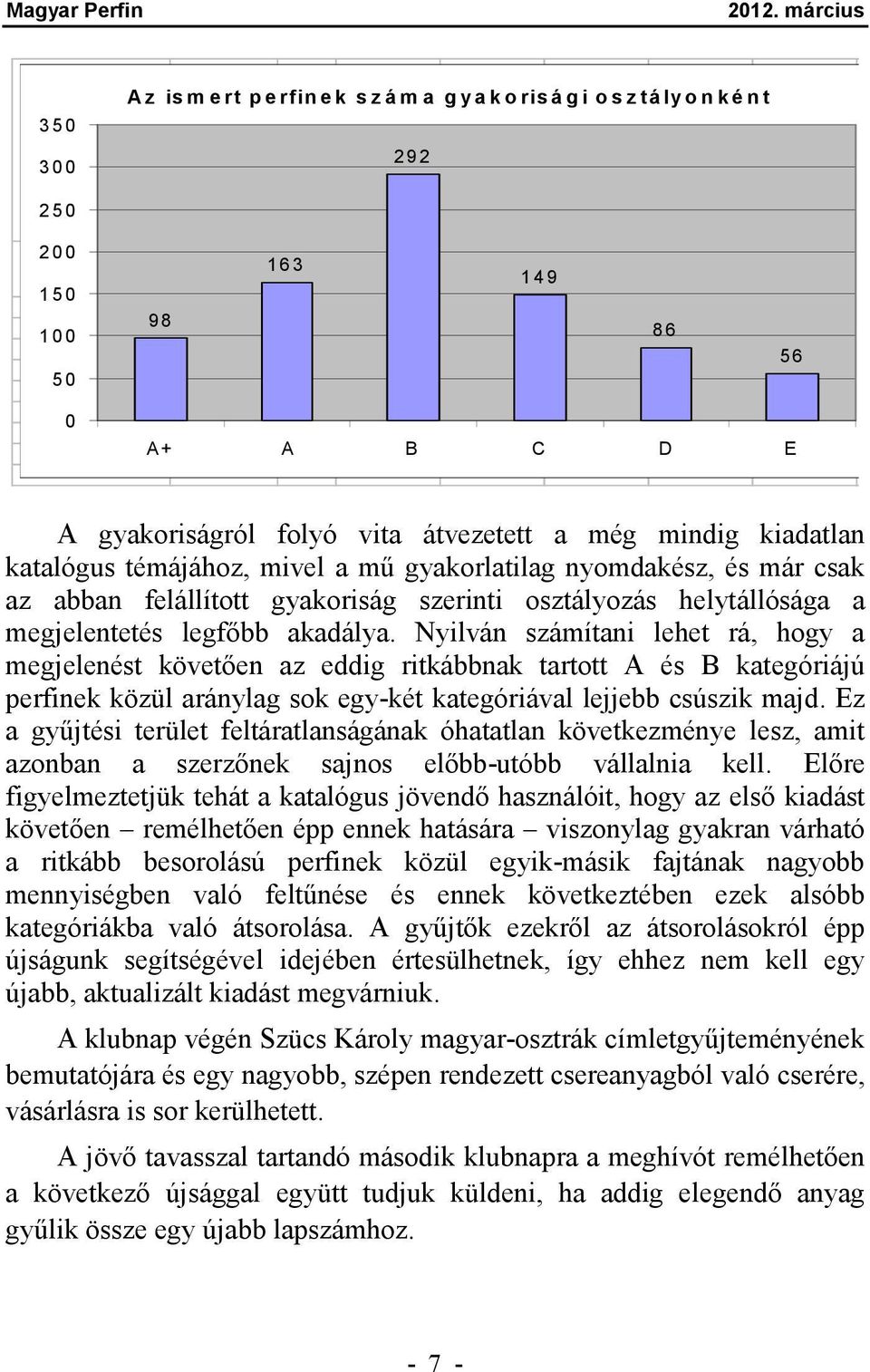 helytállósága a megjelentetés legfőbb akadálya.