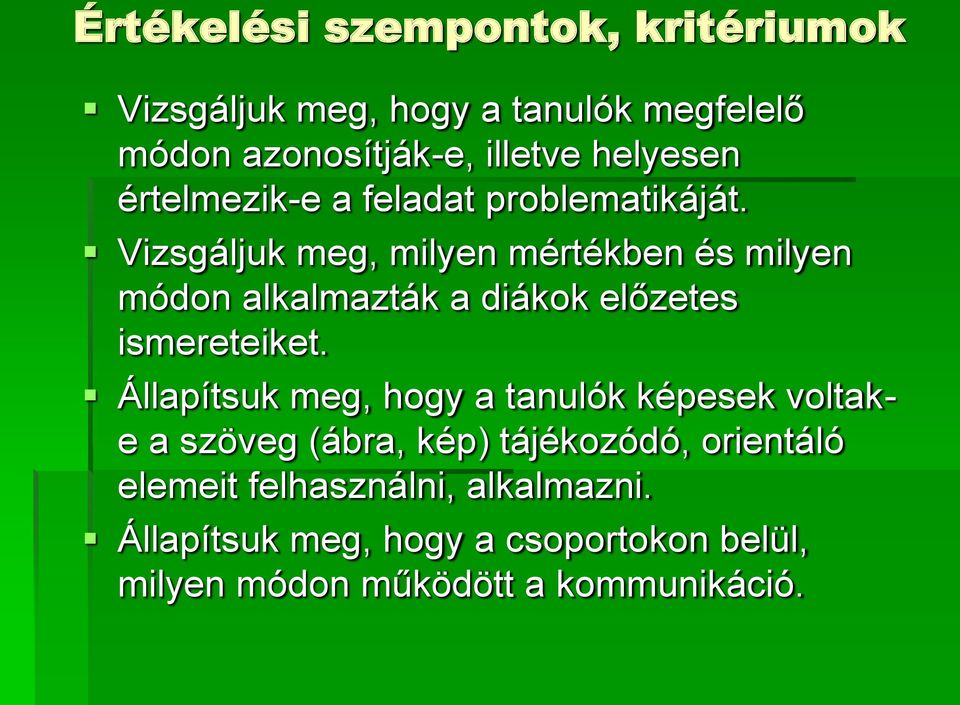 Vizsgáljuk meg, milyen mértékben és milyen módon alkalmazták a diákok előzetes ismereteiket.