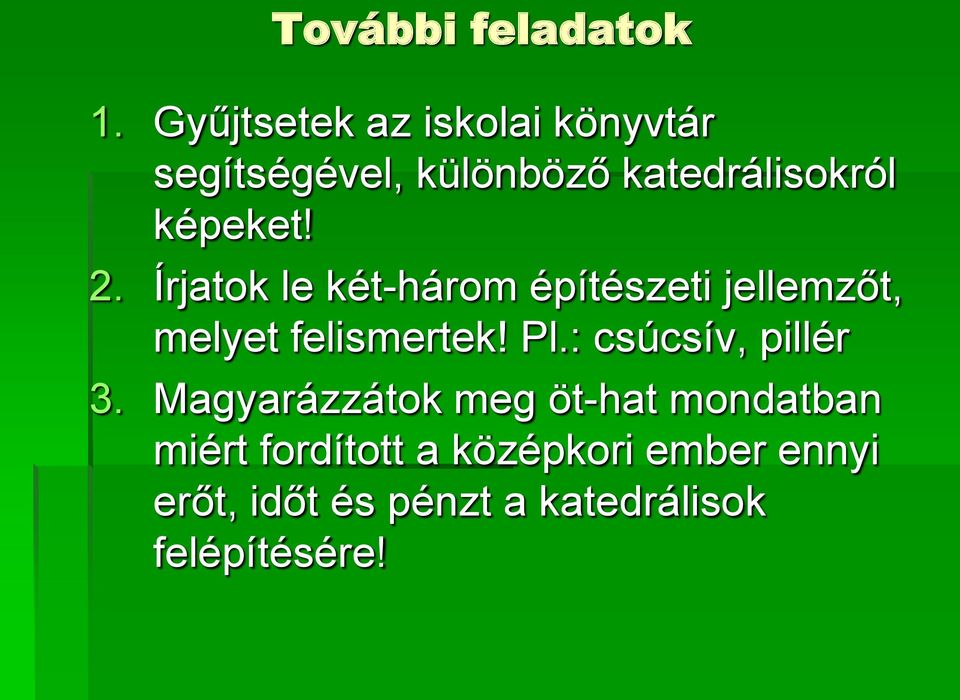 2. Írjatok le két-három építészeti jellemzőt, melyet felismertek! Pl.