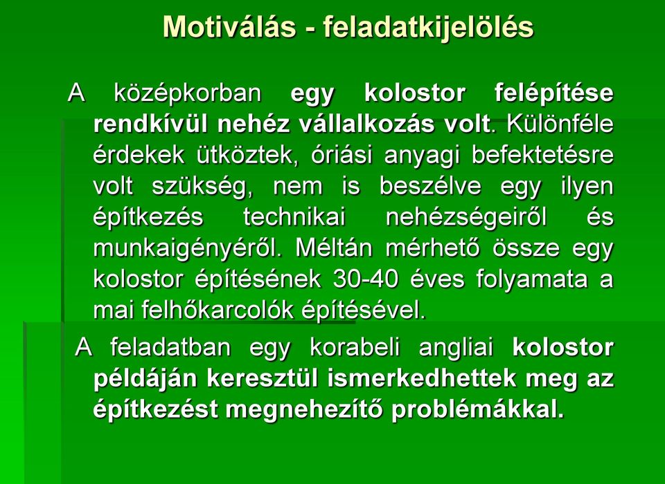 nehézségeiről és munkaigényéről.