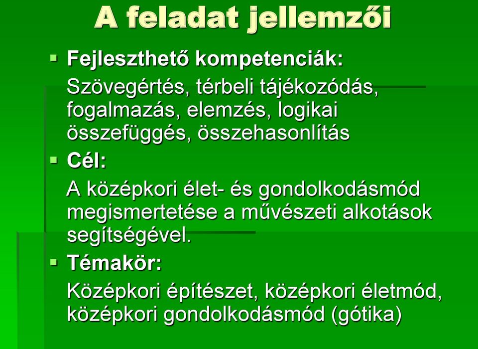 középkori élet- és gondolkodásmód megismertetése a művészeti alkotások