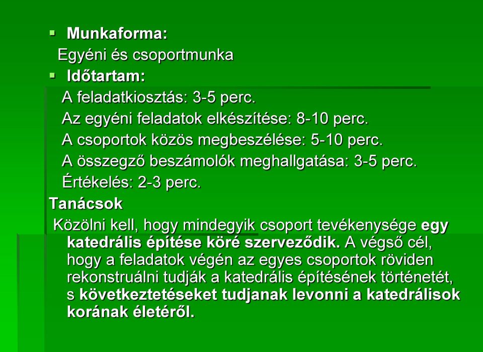 Tanácsok Közölni kell, hogy mindegyik csoport tevékenysége egy katedrális építése köré szerveződik.