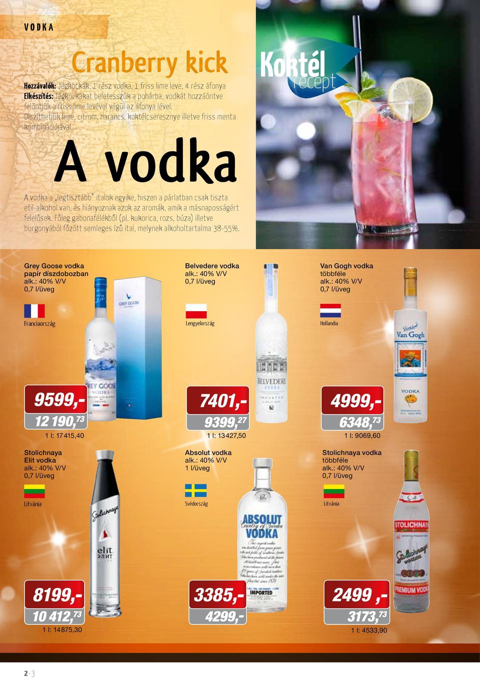 Koktél recept A vodka a legtisztább italok egyike, hiszen a párlatban csak tiszta etil-alkohol van, és hiányoznak azok az aromák, amik a másnaposságért felelősek. Főleg gabonafélékből (pl.