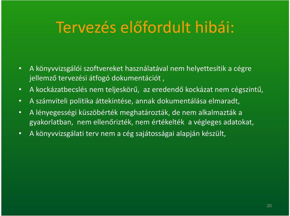 áttekintése, annak dokumentálása elmaradt, A lényegességi küszöbérték meghatározták, de nem alkalmazták a