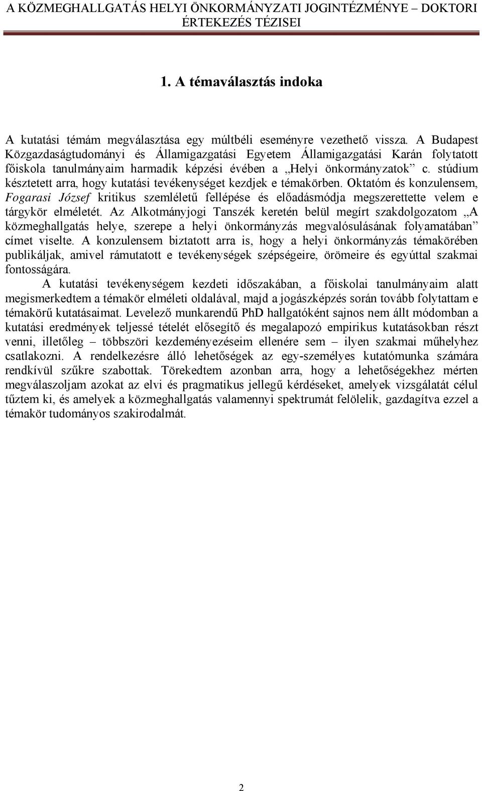 stúdium késztetett arra, hogy kutatási tevékenységet kezdjek e témakörben.