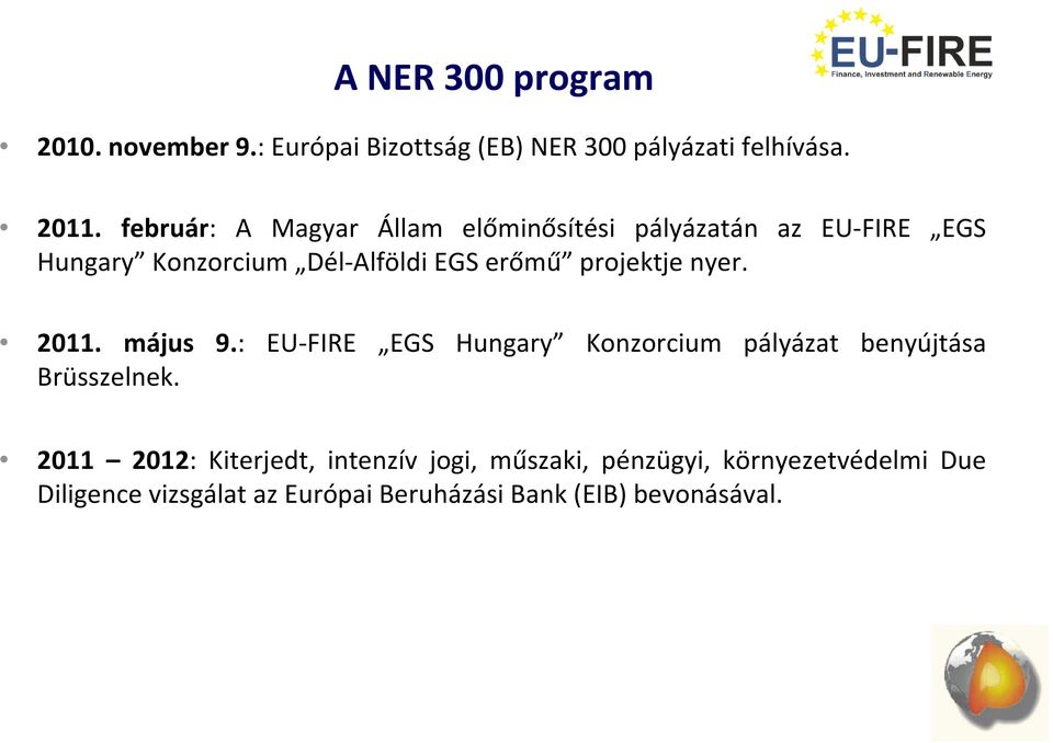 projektje nyer. 2011. május 9.: EU FIRE EGS Hungary Konzorcium pályázat benyújtása Brüsszelnek.