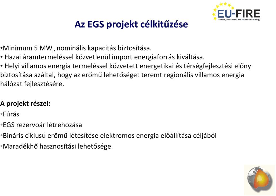 Helyi villamos energia termeléssel közvetett energetikai és térségfejlesztési előny biztosítása azáltal, hogy az erőmű