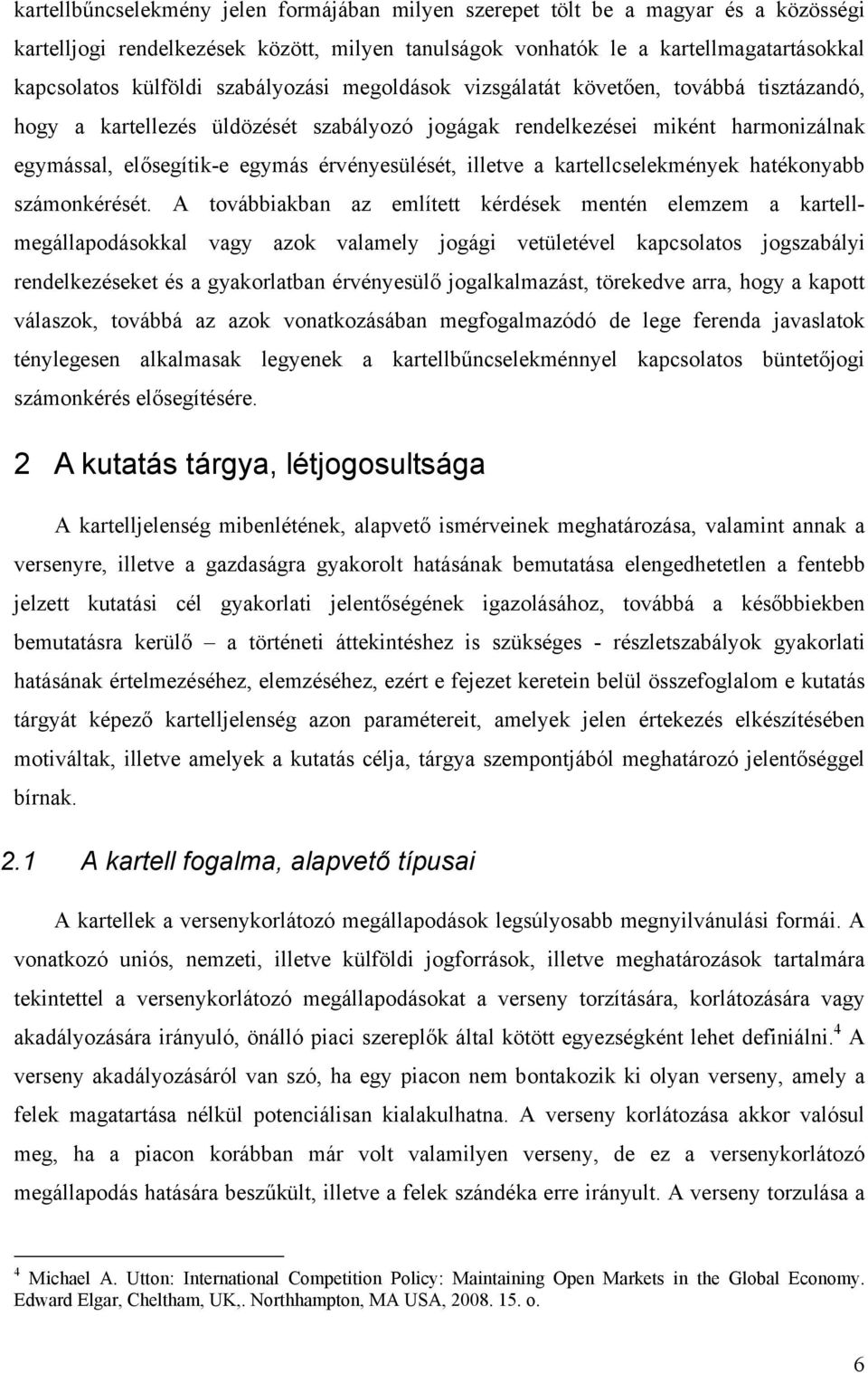 illetve a kartellcselekmények hatékonyabb számonkérését.