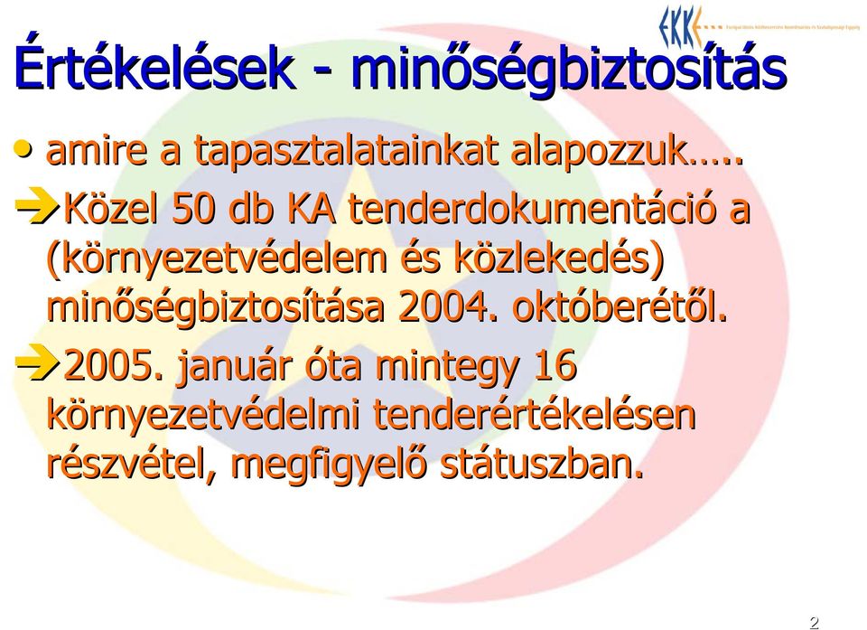 közlekedés) minőségbiztosítása 2004. októberétől. 2005.