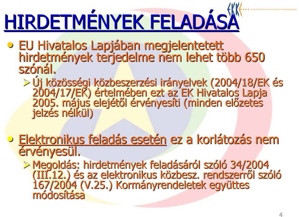 május elejétől érvényesíti (minden előzetes jelzés nélkül) Elektronikus feladás esetén ez a korlátozás nem érvényesül.