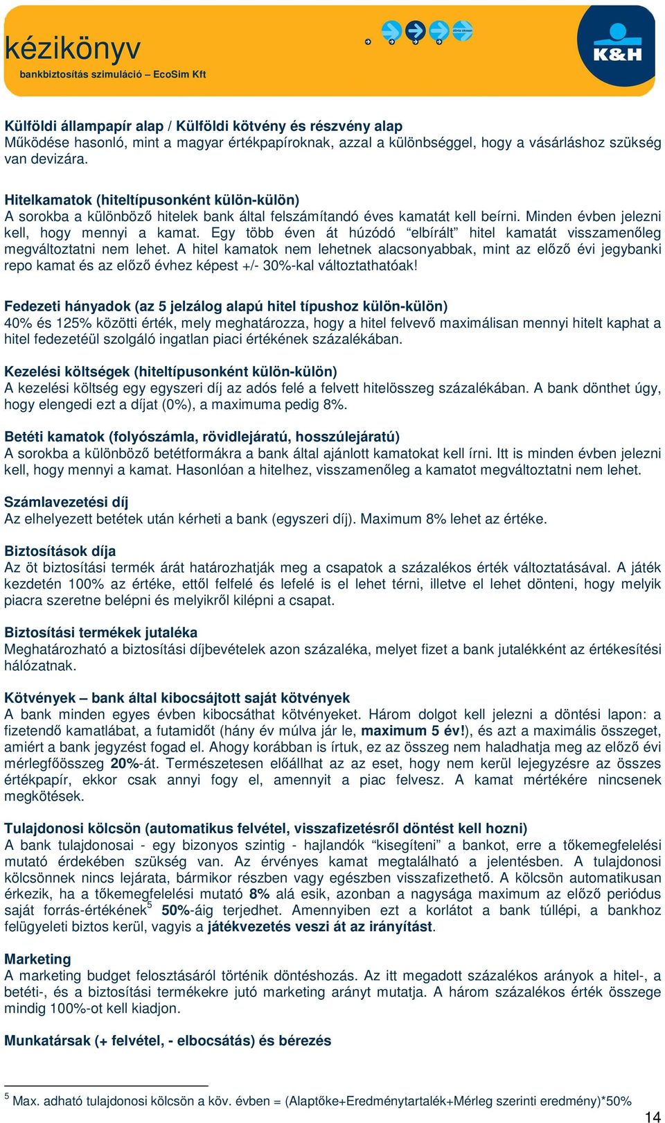 Egy több éven át húzódó elbírált hitel kamatát visszamenőleg megváltoztatni nem lehet.