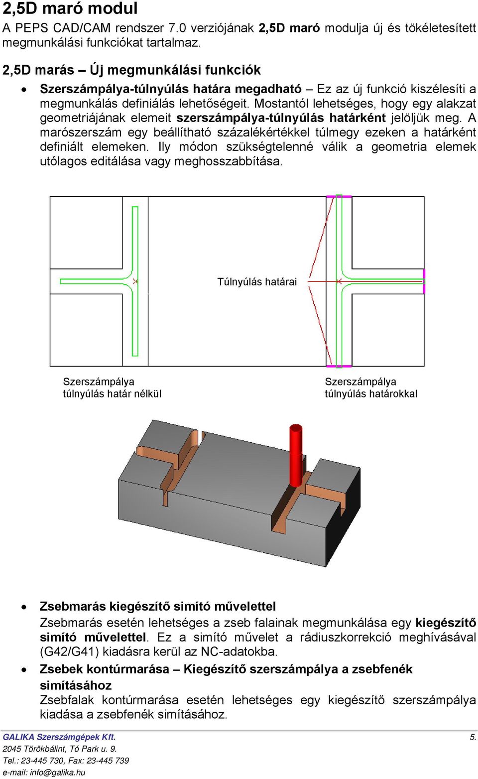 Mostantól lehetséges, hogy egy alakzat geometriájának elemeit szerszámpálya-túlnyúlás határként jelöljük meg.