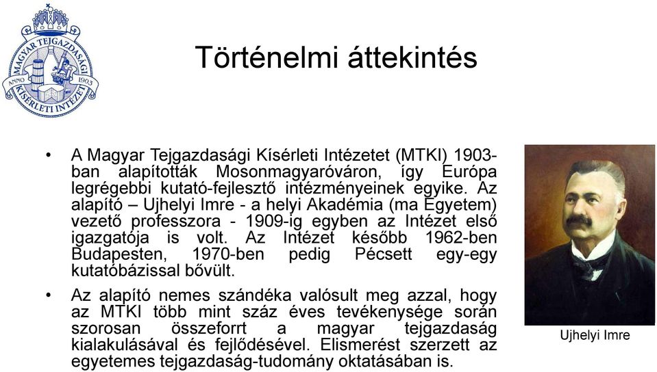 Az Intézet később 1962-ben Budapesten, 1970-ben pedig Pécsett egy-egy kutatóbázissal bővült.