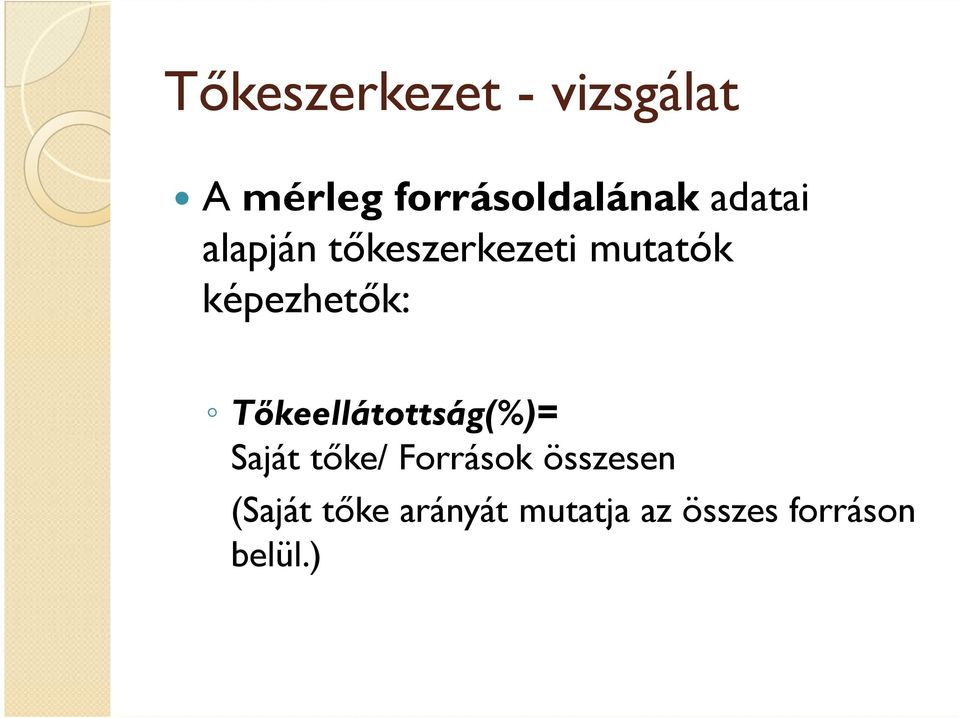 Tıkeellátottság(%)= Saját tıke/ Források összesen