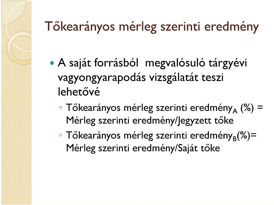 (%) = Tıkearányos mérleg szerinti eredmény A (%) = Mérleg szerinti