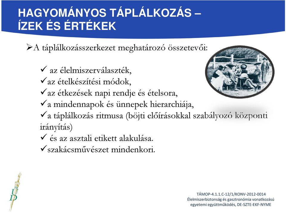 ünnepek hierarchiája, a táplálkozás ritmusa (böjti előírásokkal szabályozó