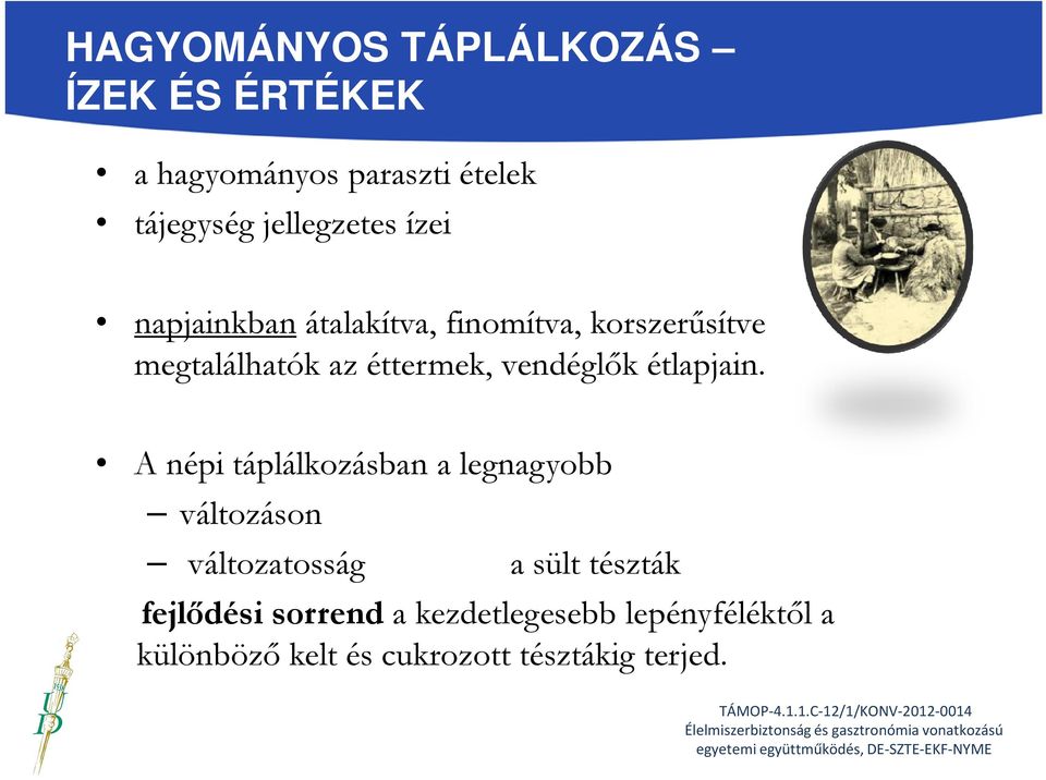 A népi táplálkozásban a legnagyobb változáson változatosság a sült tészták