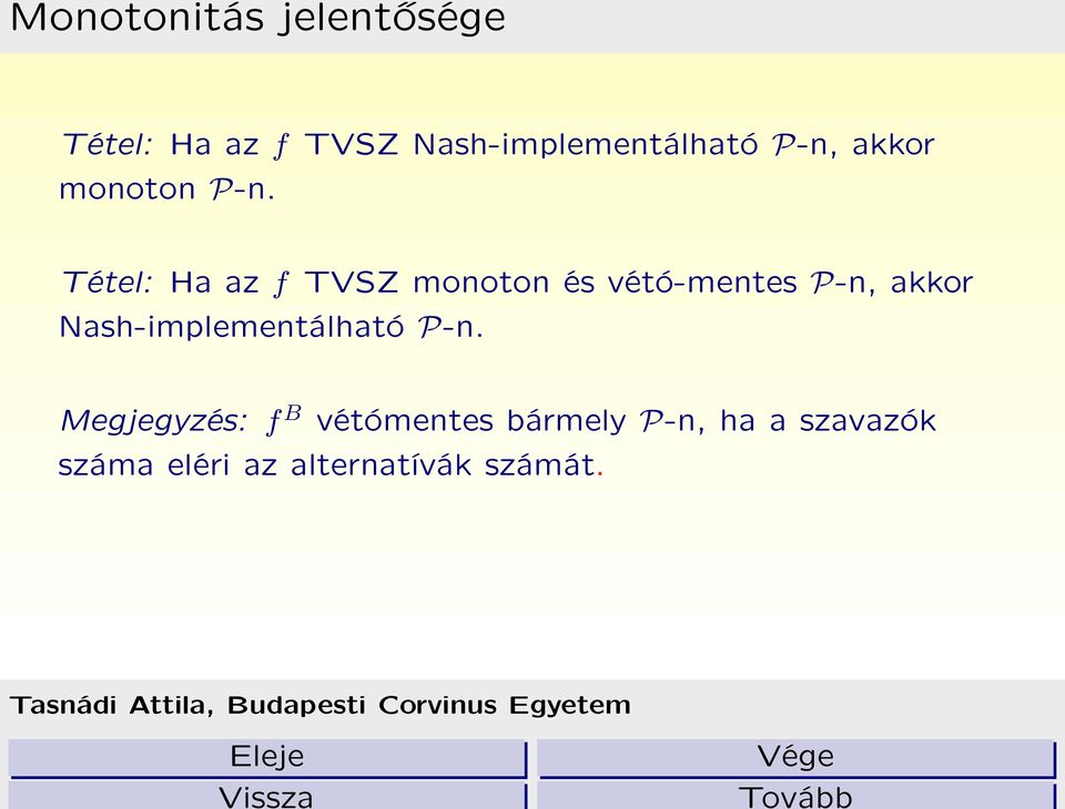 Tétel: Ha az f TVSZ monoton és vétó-mentes P-n, akkor