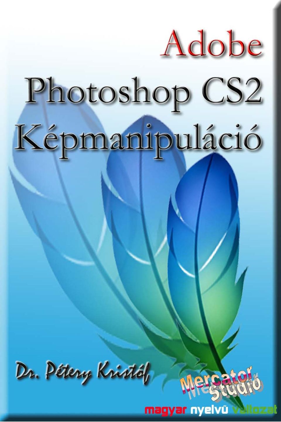 Dr. Pétery Kristóf: Adobe Photoshop CS2 Képmanipuláció - PDF Free Download