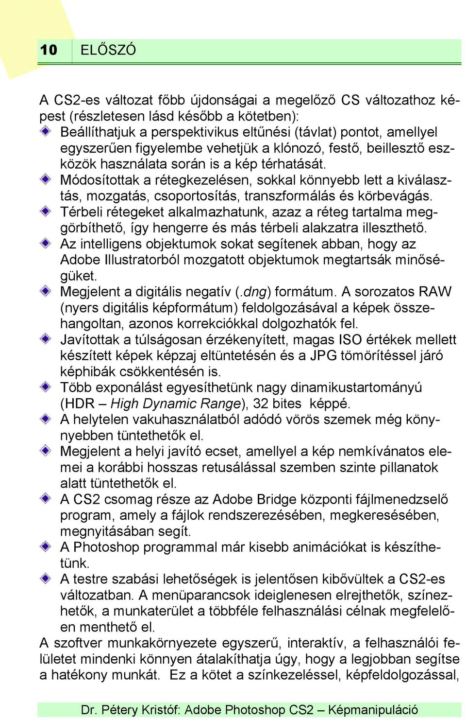 Módosítottak a rétegkezelésen, sokkal könnyebb lett a kiválasztás, mozgatás, csoportosítás, transzformálás és körbevágás.