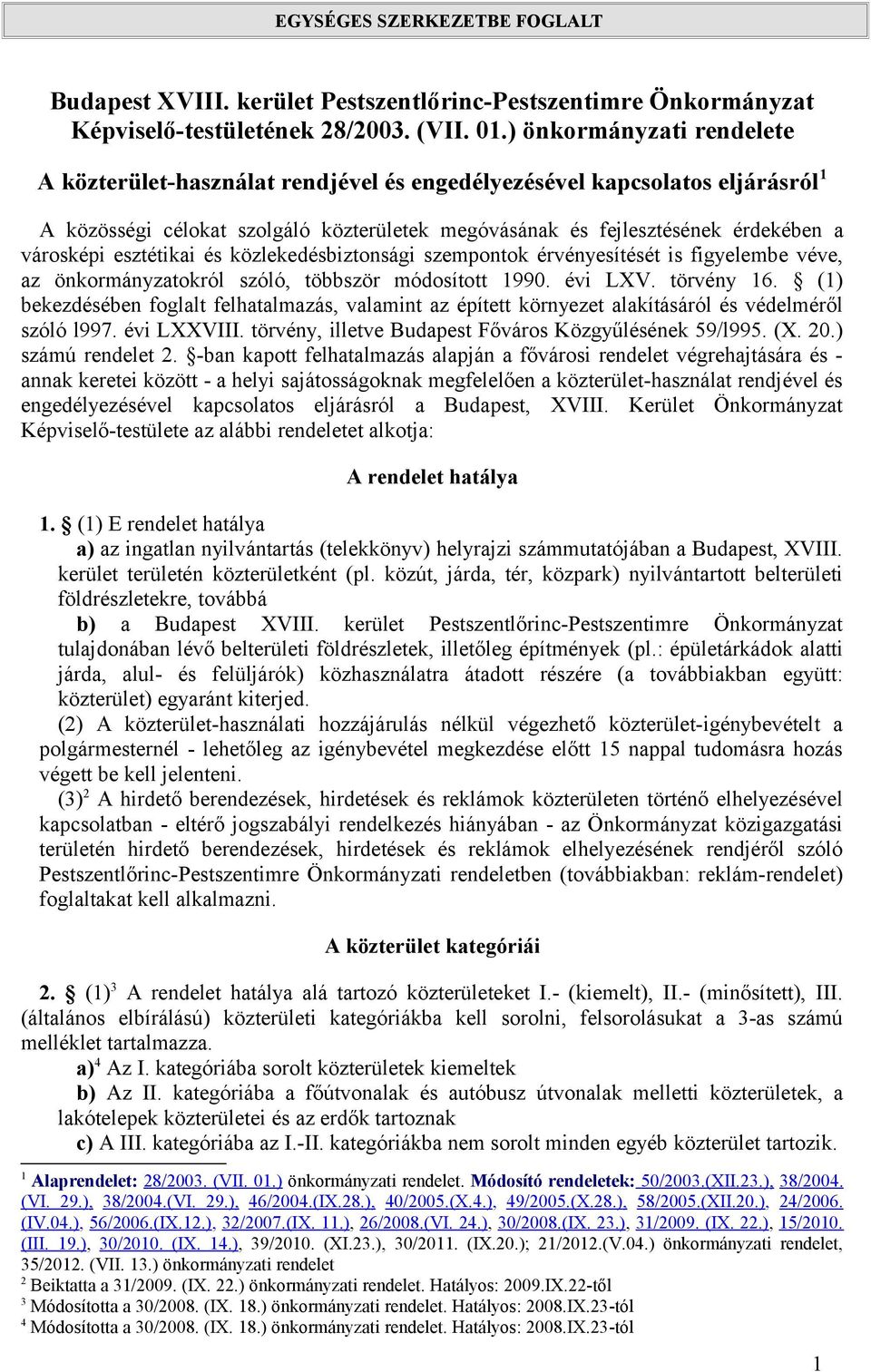 esztétikai és közlekedésbiztonsági szempontok érvényesítését is figyelembe véve, az önkormányzatokról szóló, többször módosított 1990. évi LXV. törvény 16.