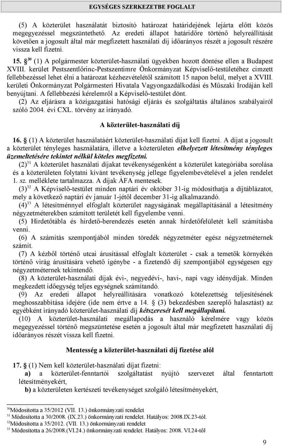 30 (1) A polgármester közterület-használati ügyekben hozott döntése ellen a Budapest XVIII.