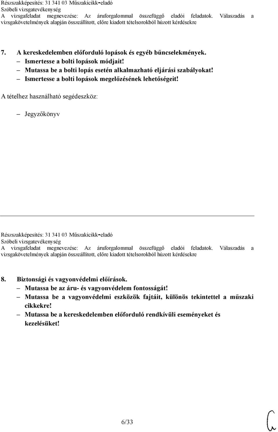 Jegyzőkönyv Részszakképesítés: 31 341 03 Műszakicikk-eladó 8. Biztonsági és vagyonvédelmi előírások.