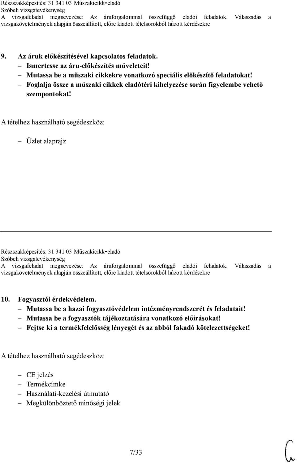 Foglalja össze a műszaki cikkek eladótéri kihelyezése során figyelembe vehető szempontokat! Üzlet alaprajz Részszakképesítés: 31 341 03 Műszakicikk-eladó 10.