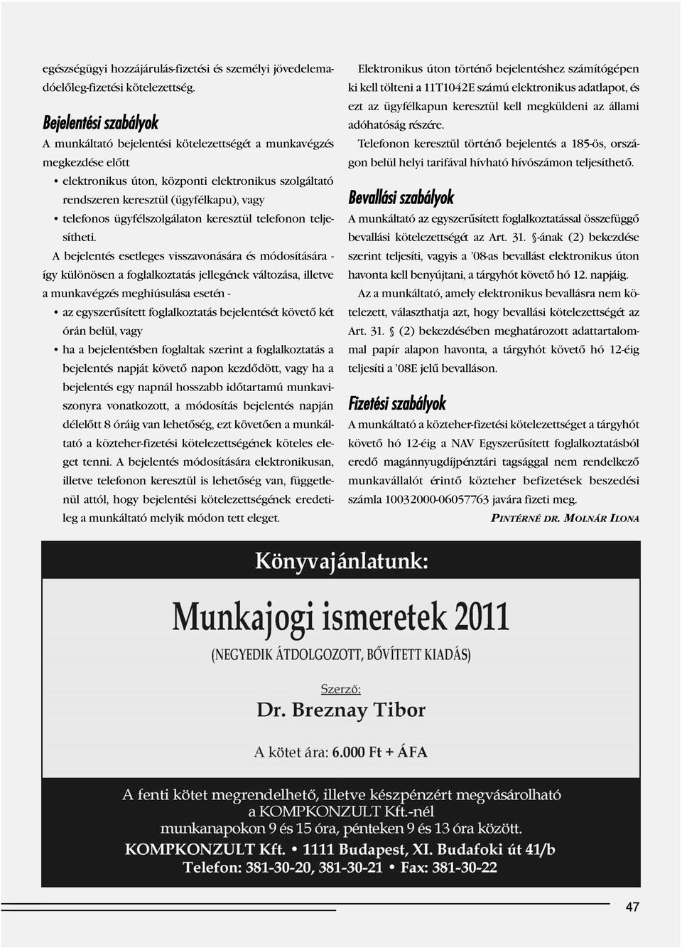 ügyfélszolgálaton keresztül telefonon telje - sítheti.