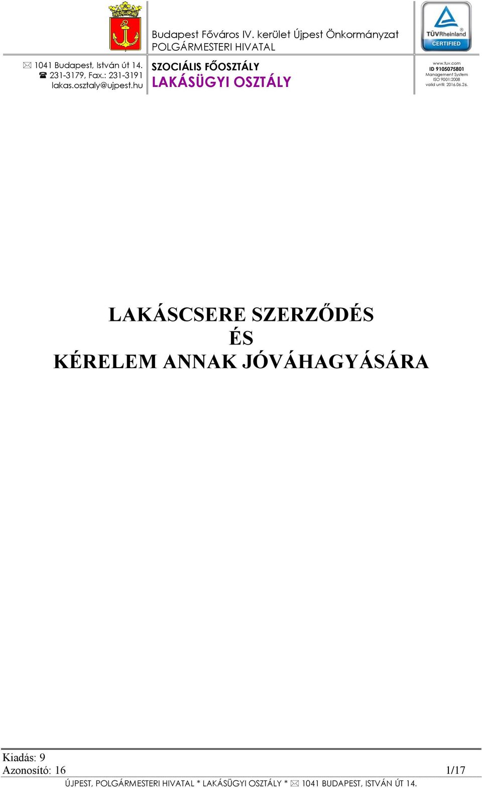 kerület Újpest Önkormányzat POLGÁRMESTERI HIVATAL SZOCIÁLIS FŐOSZTÁLY LAKÁSÜGYI