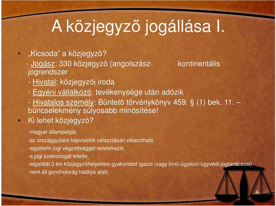 Hivatalos személy: Büntetı törvénykönyv 459. (1) bek. 11. bőncselekmény súlyosabb minısítése! Ki lehet közjegyzı?