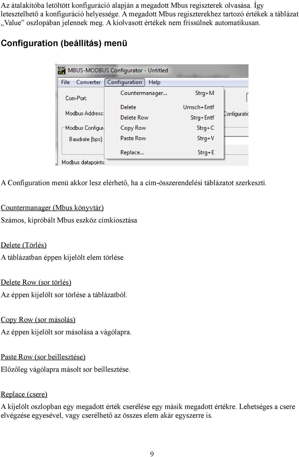 Configuration (beállítás) menü A Configuration menü akkor lesz elérhető, ha a cím-összerendelési táblázatot szerkeszti.