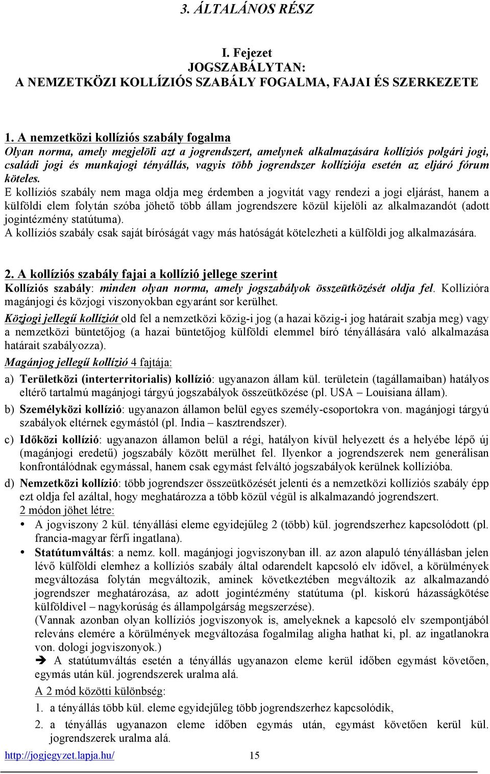 kollíziója esetén az eljáró fórum köteles.