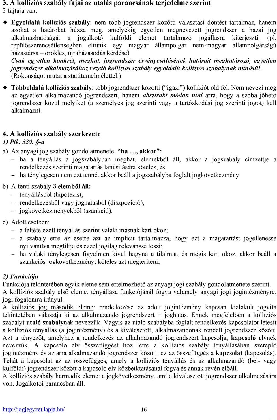 repülőszerencsétlenségben eltűnik egy magyar állampolgár nem-magyar állampolgárságú házastársa öröklés, újraházasodás kérdése) Csak egyetlen konkrét, meghat.
