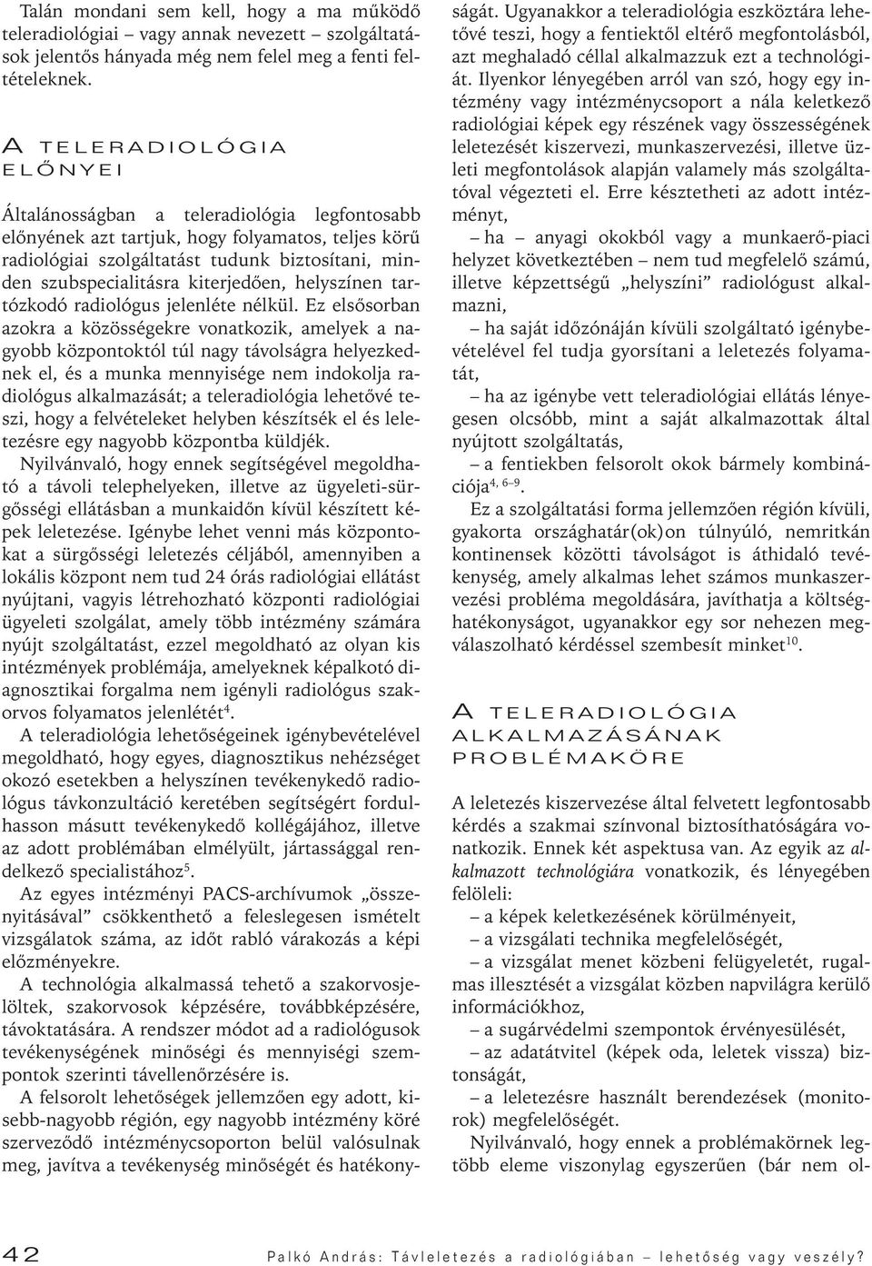 helyszínen tartózkodó radiológus jelenléte nélkül.