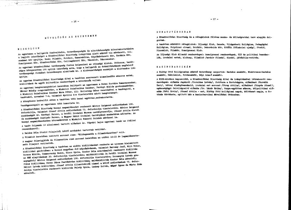 Az egyetemi közművelődési tevékenység fontos helyszínei z ifjúsági klubok.