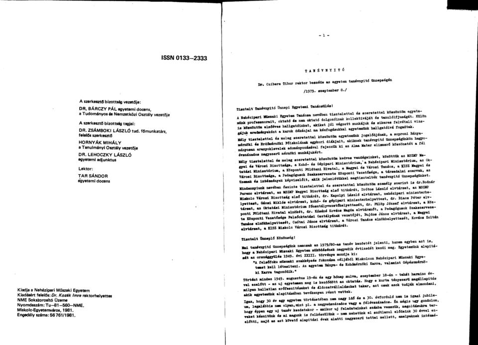LEHOCZKY LÁSZLÓ egyetemi djunktus Lektor: TAR SÁNDOR egyetemi docens lisztéit Tnévnyitó Ünnepi Egyetemi Tnácsülés!