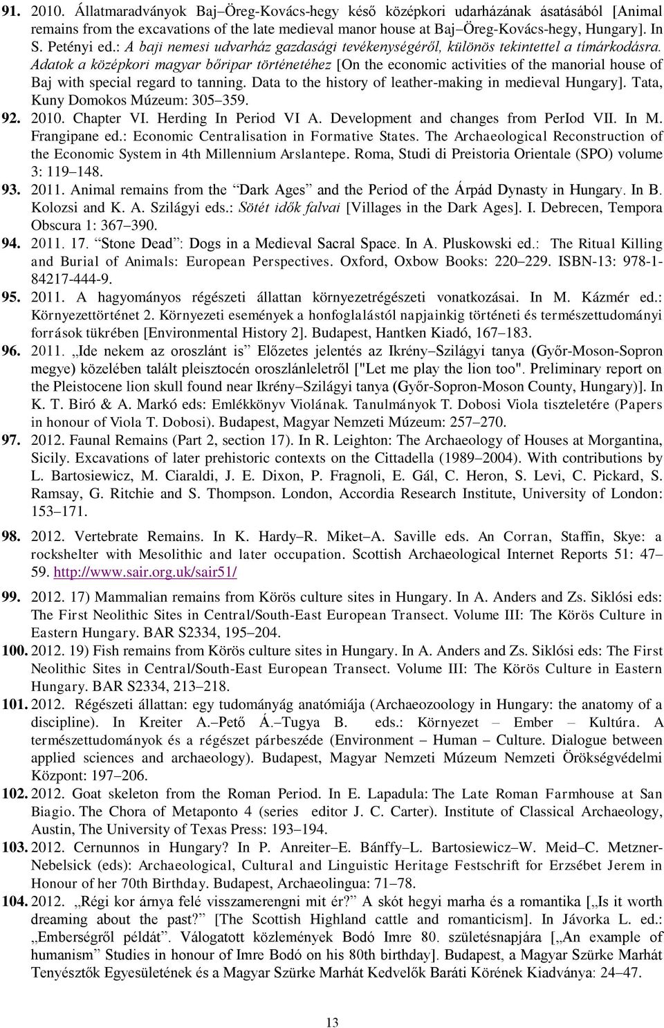 Adatok a középkori magyar bőripar történetéhez [On the economic activities of the manorial house of Baj with special regard to tanning. Data to the history of leather-making in medieval Hungary].