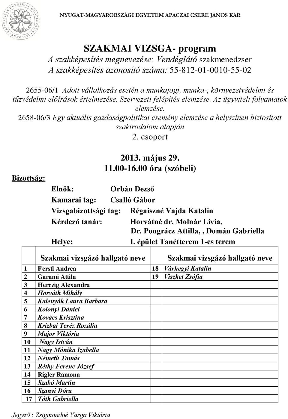 2658-06/3 Egy aktuális gazdaságpolitikai esemény elemzése a helyszínen biztosított szakirodalom alapján 2013. május 29. 11.00-16.