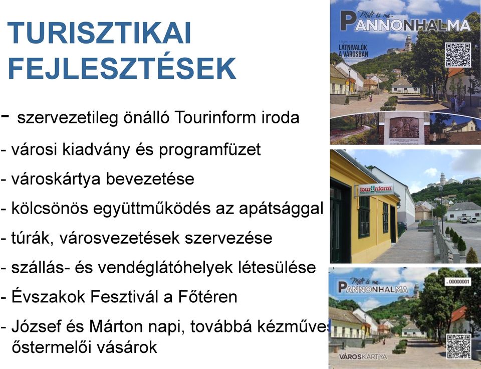 túrák, városvezetések szervezése - szállás- és vendéglátóhelyek létesülése -